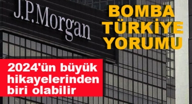 JPMorgan'dan Türkiye Yorumu