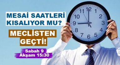 Mesai Saati Düzenlemesi Meclis'ten Geçti
