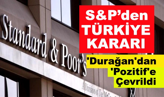 S&P’den Türkiye Kararı