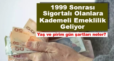 1999 Sonrası Sigortalı Olanlara Kademeli Emeklilik Geliyor