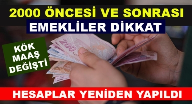 2000 Öncesi ve Sonrası Emekliler Dikkat