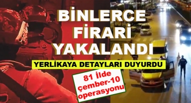 81 İlde Binlerce Firari Yakalandı