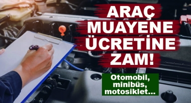 Araç Muayene Ücretine Zam Geldi