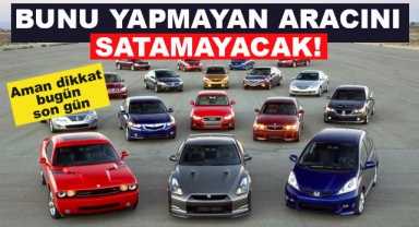 Bunu Yapmayan Artık Aracını Satamayacak
