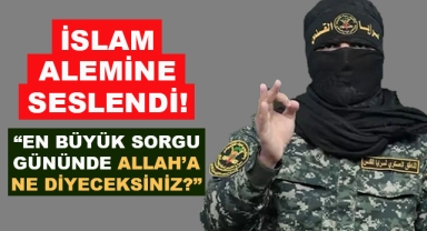 Ebu Hamza'dan İslam Alemine Çağrı