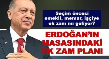 Erdoğan'ın Masasındaki Ek Zam Planı