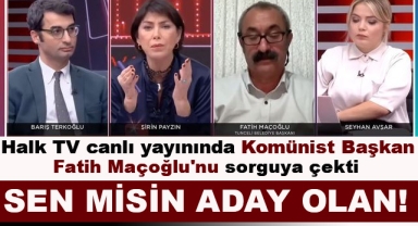 Halk TV'den Komünist Başkan Fatih Maçoğlu'na Sorgu