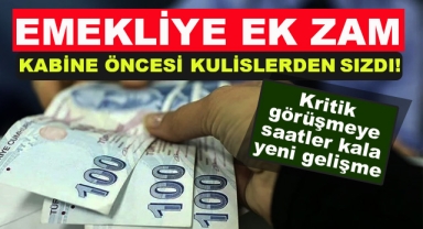 Kabine Toplantısı Öncesi Emekliye Ek Zam Kulisi
