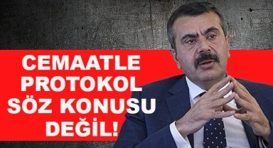 Cemaatle Protokol Söz Konusu Değil