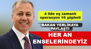 4 İlde Eş Zamanlı Operasyon