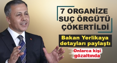 7 Organize Suç Örgütü Çökertildi
