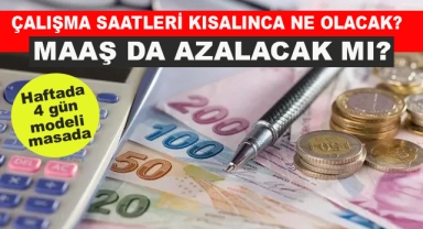 Çalışma Saatleri Kısalınca Maaşlar da Düşecek mi?