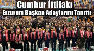 Cumhur İttifakı Erzurum Aday Listesini Tanıttı