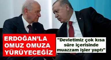 Cumhurbaşkanı Erdoğan İle Omuz Omuza Yürüyeceğiz