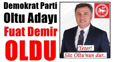 Demokrat Parti Oltu Adayı Fuat Demir Oldu
