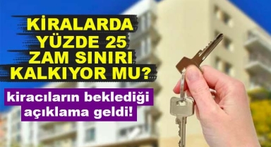 Kiralarda Yüzde 25 Zam Sınırı Kalkıyor mu