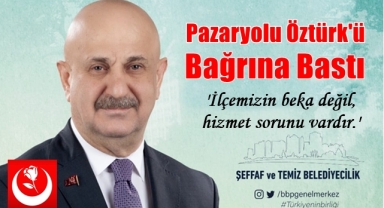 Pazaryolu, Öztürk'ü bağrına bastı.