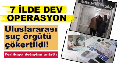 Uluslararası Suç Örgütü Çökertildi
