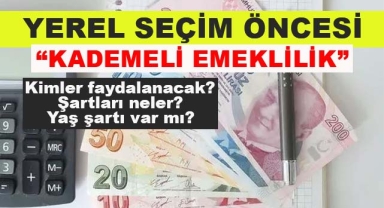Yerel Seçim Öncesi 'Kademeli Emeklilik' Geliyor