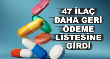 47 İlaç Daha Geri Ödeme Listesine Alındı