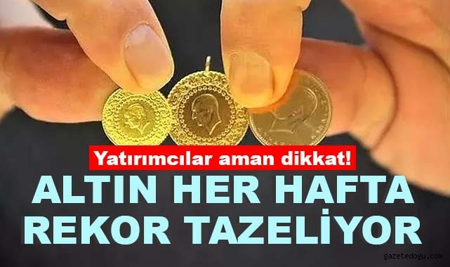 Altın Her Hafta Rekor Tazeliyor