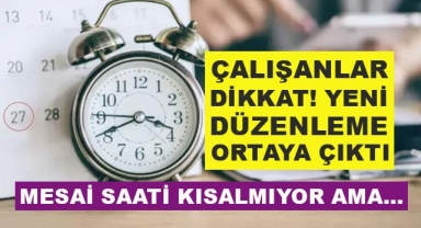 Çalışanlar Dikkat Yeni Düzenleme Ortaya Çıktı