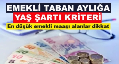 Emekli Taban Aylığa Yaş Şartı Kriteri