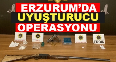 Erzurum'da Uyuşturucu Operasyonu