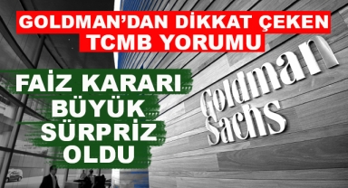 Goldman'dan Dikkat Çeken TCMB Yorumu