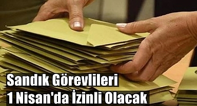 Sandık Görevlilerine İdari İzin