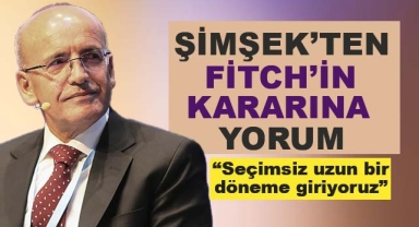 Şimşek'ten Fitch'in Kararına Yorum