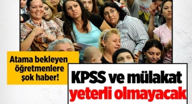 Atamalarda Mülakat Yeterli Olmayacak