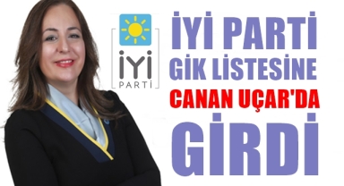 Canan Uçar İYİ Parti GİK Listesinde
