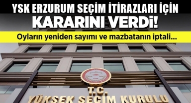 YSK Erzurum İlçelerine Dair Kararlarını Verdi