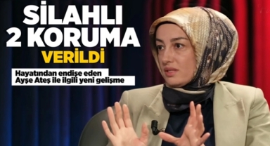 Ayşe Ateş'e Koruma Verildi