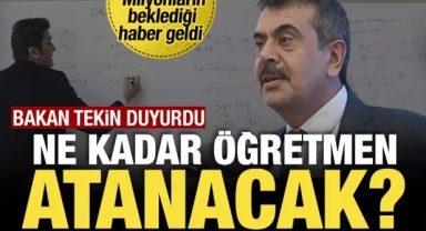 Bakan Tekin Beklenen Atama Sayısını Açıkladı