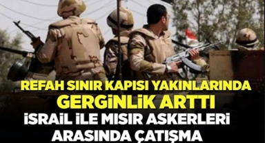 Refah Sınır Kapısında Çatışma!