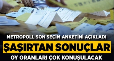 Son Seçim Anketi Yayınlandı