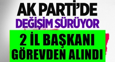 AK Parti'de Değişim Devam Ediyor