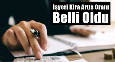 İşyeri Kira Artış Oranı Belli Oldu