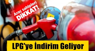 LPG'ye İndirim Geliyor