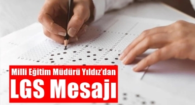 Milli Eğitim Müdürü Yıldız’dan LGS mesajı