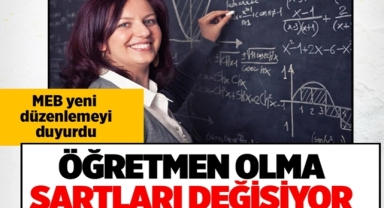 Öğretmen Olma Şartları Değişiyor