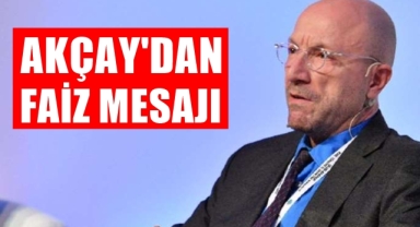 Cevdet Akçay'dan Faiz Mesajı