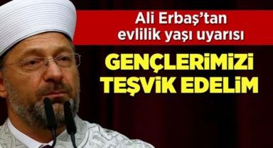 Ali Erbaş'tan Evlilik Yaşı Uyarısı