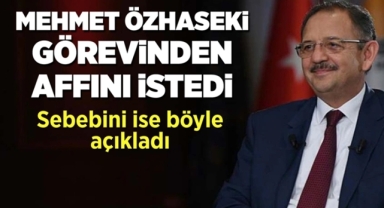 Bakan Özhaseki İstifa Etti