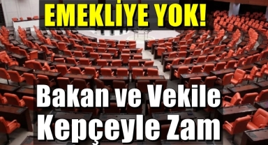 Bakan ve Emekli Vekil Maaşları Zamlanıyor