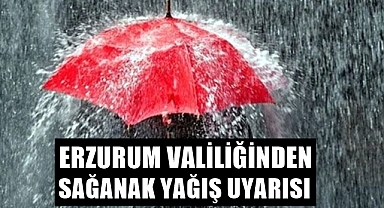 Erzurum Valiliğinden Sağanak Yağış Uyarısı!