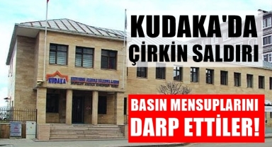 KUDAKA'da Çirkin Saldırı