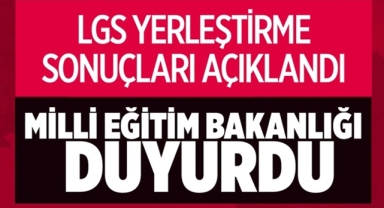 LGS Yerleştirme Sonuçları Açıklandı